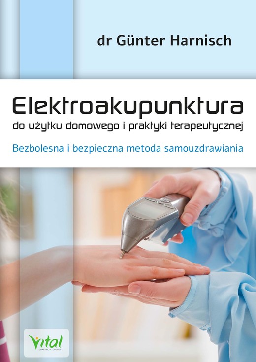okładka Elektroakupunktura do użytku domowego i praktyki terapeutycznej. Bezbolesna i bezpieczna metoda samouzdrawiania - PDF ebook | pdf | Dr. Günter Harnisch