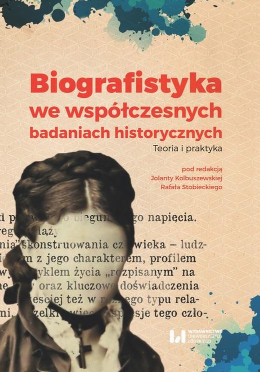 okładka Biografistyka we współczesnych badaniach historiograficznych ebook | pdf | Jolanta Kolbuszewska, Rafał Stobiecki