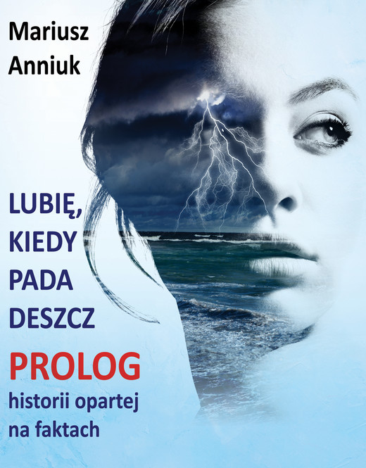 okładka Lubię, kiedy pada deszcz - Prolog ebook | epub, mobi | Mariusz Anniuk