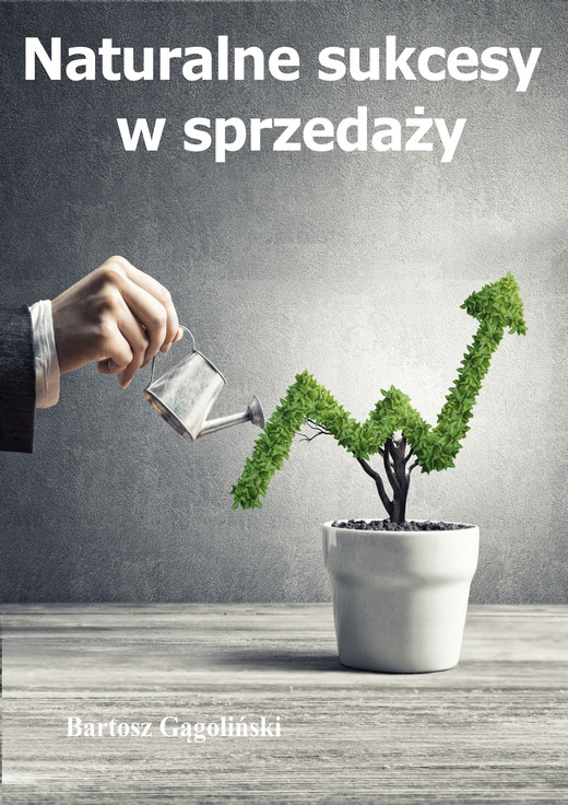 okładka Naturalne sukcesy w sprzedaży ebook | pdf | Bartosz Gągoliński