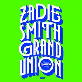 okładka Grand Union audiobook | MP3 | Zadie Smith