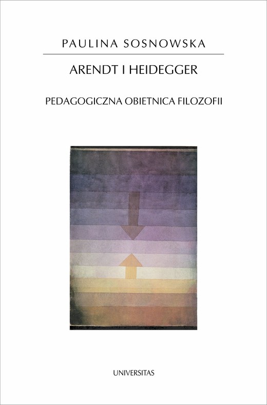 okładka Arendt i Heidegger. Pedagogiczna obietnica filozofii ebook | epub, mobi | Sosnowska Paulina
