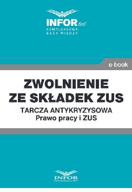 okładka Zwolnienie ze składek ZUS.Tarcza antykryzysowa.Prawo Pracy i ZUS ebook | pdf | Praca Zbiorowa