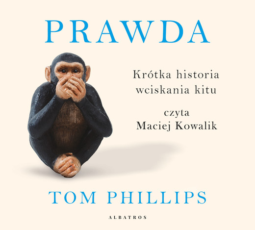 okładka Prawda. Krótka historia wciskania kitu audiobook | MP3 | Tom Phillips