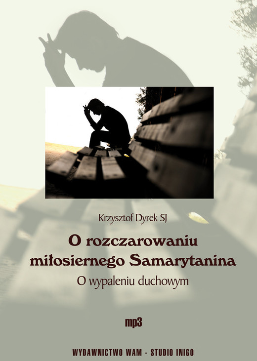 okładka O rozczarowaniu miłosiernego Samarytanina audiobook | MP3 | Krzysztof Dyrek SJ