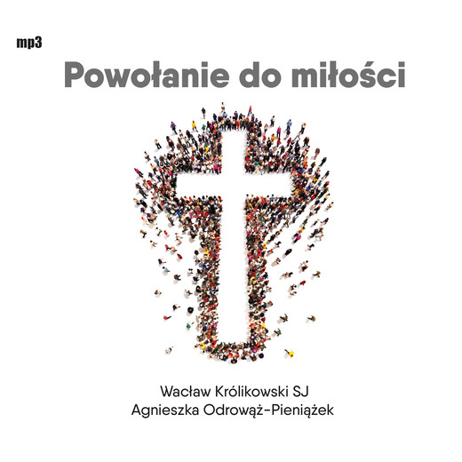 okładka Powołanie do miłości audiobook | MP3 | Waclaw Królikowski SJ, Agnieszka Odrowąż-Pieniążek
