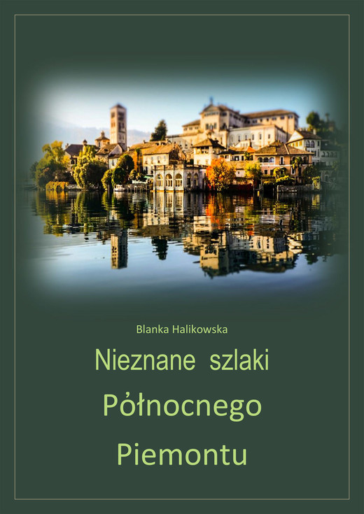 okładka Nieznane szlaki północnego Piemontu ebook | pdf | Blanka Halikowska
