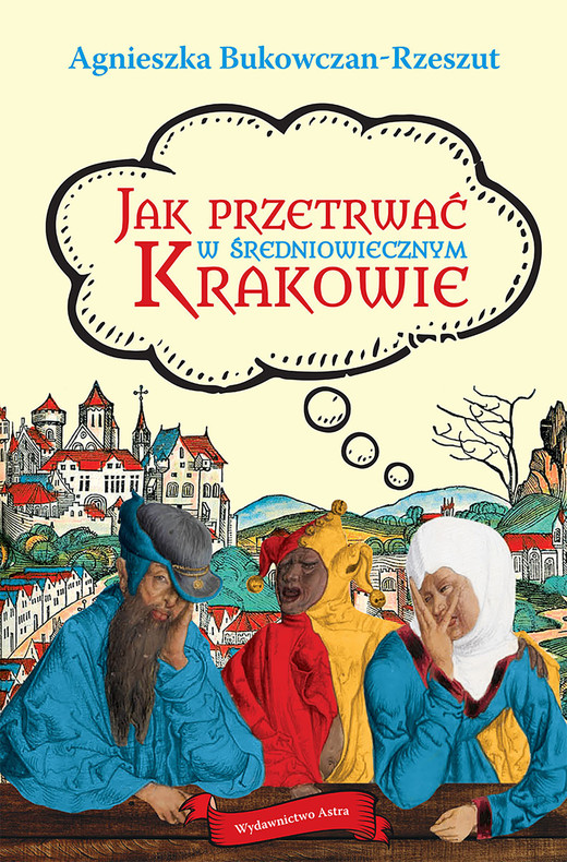 okładka Jak przetrwać w średniowiecznym Krakowie ebook | epub, mobi | Agnieszka Bukowczan-Rzeszut