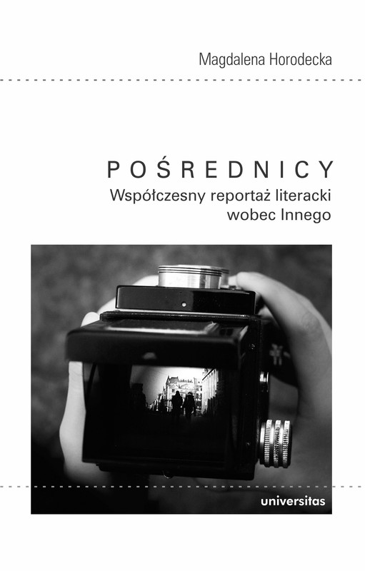 okładka Pośrednicy. Współczesny reportaż literacki wobec Innego ebook | epub, mobi | Horodecka Magdalena