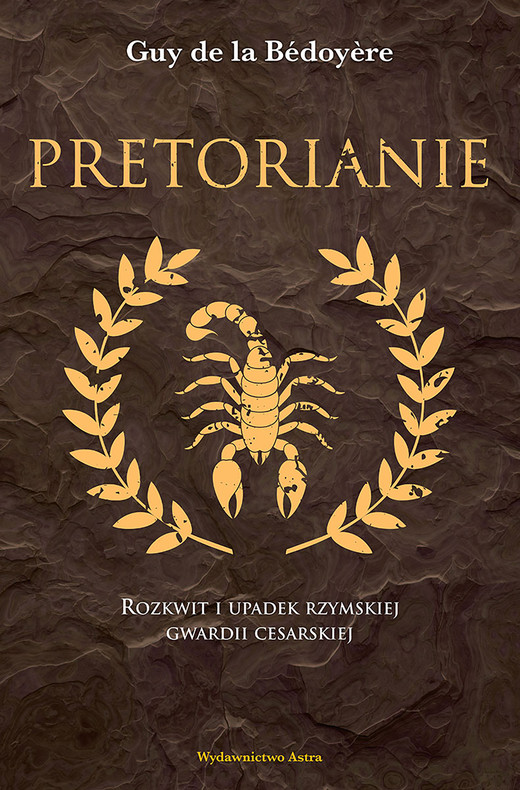okładka Pretorianie. Rozkwit i upadek rzymskiej gwardii cesarskiej ebook | epub, mobi | Guy de la Bedoyere