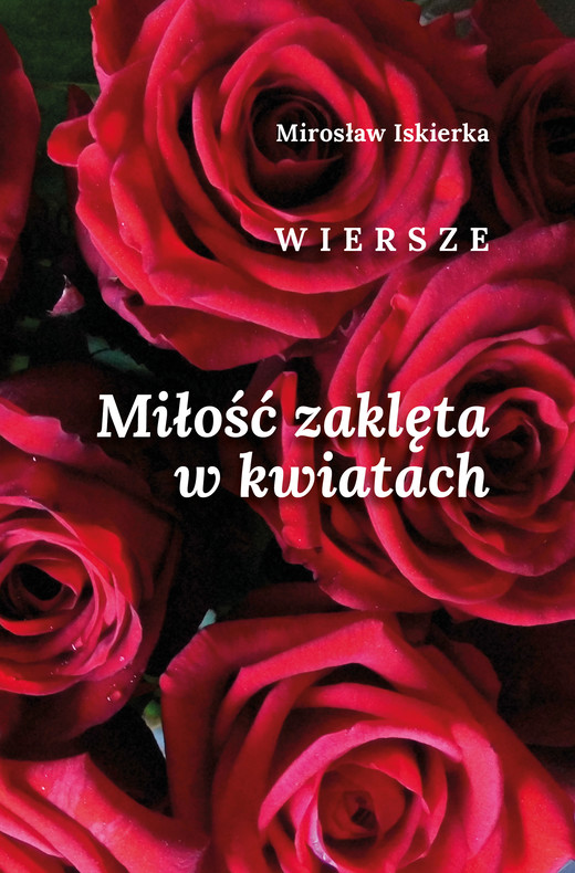 okładka Miłość zaklęta w kwiatach ebook | epub, mobi | Mirosław Iskierka