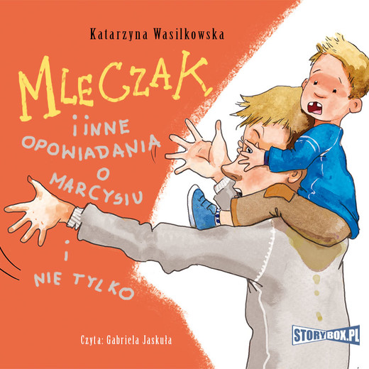 okładka Mleczak i inne opowiadania o Marcysiu i nie tylko audiobook | MP3 | Katarzyna Wasilkowska