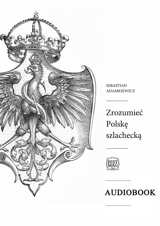 okładka Zrozumieć Polskę szlachecką audiobook | MP3 | Sebastian Adamkiewicz