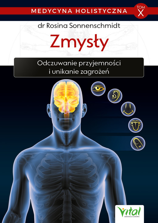 okładka Medycyna holistyczna. Tom X Zmysły. Odczuwanie przyjemności i unikanie zagrożeń ebook | epub, mobi | Sonnenschmidt Rosina