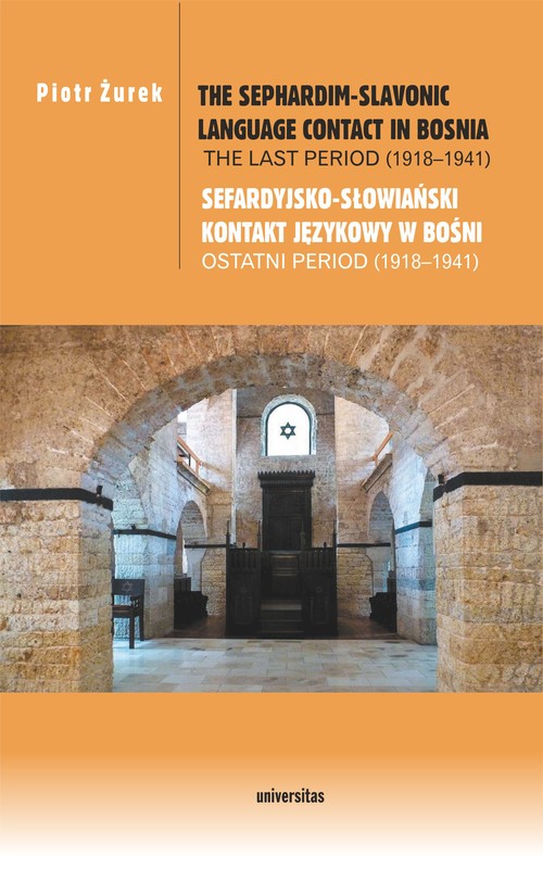 okładka The Sephardim-Slavonic language contact in Bosnia. The last period (1918-1941) / Sefardyjsko-słowiański kontakt językowy w Bośni. Ostatni period (1918-1941) ebook | epub, mobi | Żurek Piotr
