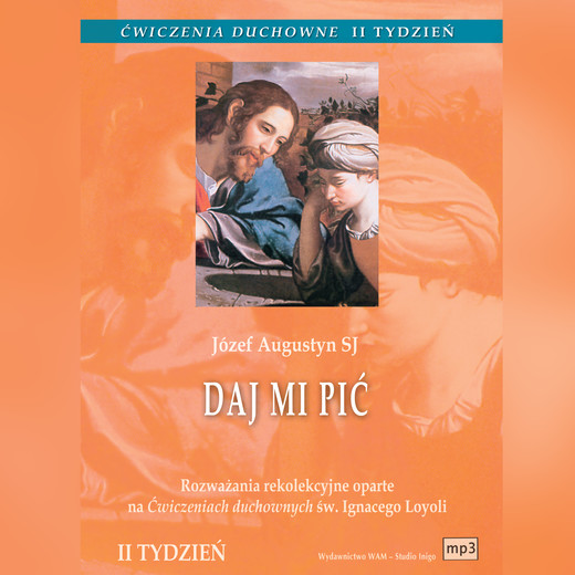 okładka Ćwiczenia duchowne - Daj mi pić audiobook | MP3 | Józef Augustyn SJ