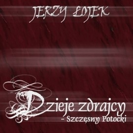 okładka Dzieje zdrajcy - Szczęsny Potocki audiobook | MP3 | Łojek Jerzy