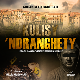 okładka Kulisy ‘Ndranghety. Profil najgroźniejszej mafii na świecie audiobook | MP3 | Arcangelo Badolati