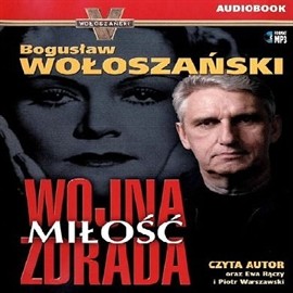 okładka Wojna Miłość Zdrada audiobook | MP3 | Bogusław Wołoszański