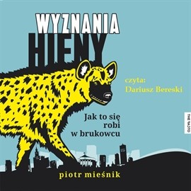 okładka Wyznania hieny. Jak to się robi w brukowcu audiobook | MP3 | Piotr Mieśnik