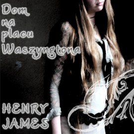okładka Dom na Placu Waszyngtona audiobook | MP3 | Henry James