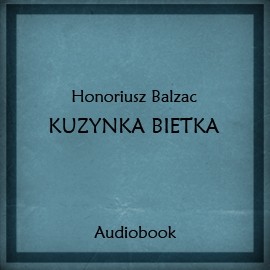 okładka Kuzynka Bietka audiobook | MP3 | Honoriusz Balzak