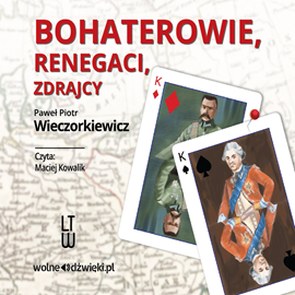 okładka Bohaterowie, renegaci, zdrajcy audiobook | MP3 | Piotr Wieczorkiewicz Paweł