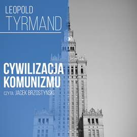 okładka Cywilizacja komunizmu audiobook | MP3 | Leopold Tyrmand
