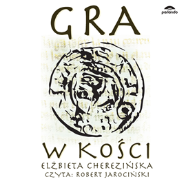 okładka Gra w kości audiobook | MP3 | Elżbieta Cherezińska