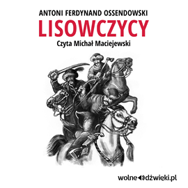 okładka Lisowczycy audiobook | MP3 | Ferdynand Antoni Ossendowski