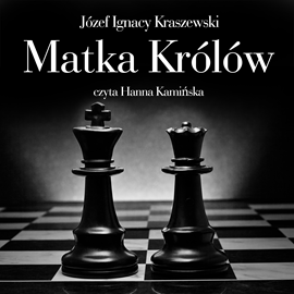 okładka Matka królów audiobook | MP3 | Józef Ignacy Kraszewski