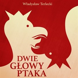 okładka Dwie głowy ptaka audiobook | MP3 | Terlecki Władysław