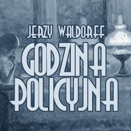 okładka Godzina policyjna audiobook | MP3 | Jerzy Waldorff