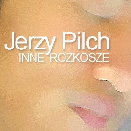 okładka Inne rozkosze audiobook | MP3 | Jerzy Pilch