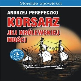 okładka Korsarz Jej Królewskiej Mości audiobook | MP3 | Andrzej Perepeczko