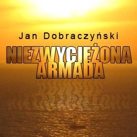 okładka Niezwyciężona Armada audiobook | MP3 | Dobraczyński Jan