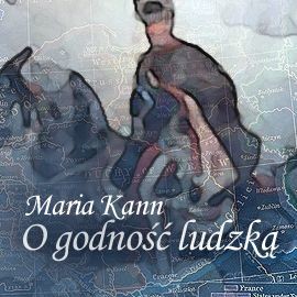 okładka O godność ludzką audiobook | MP3 | Kann Maria