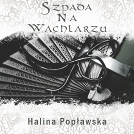 okładka Szpada na Wachlarzu audiobook | MP3 | Halina Popławska