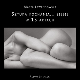 okładka Sztuka kochania… siebie w 15 aktach audiobook | MP3 | Marta Lewandowska