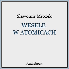 okładka Wesele w Atomicach audiobook | MP3 | Sławomir Mrożek