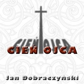 okładka Cień ojca audiobook | MP3 | Dobraczyński Jan