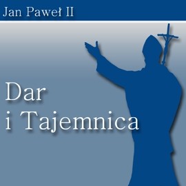 okładka Dar i Tajemnica audiobook | MP3 | św. Jan Paweł II