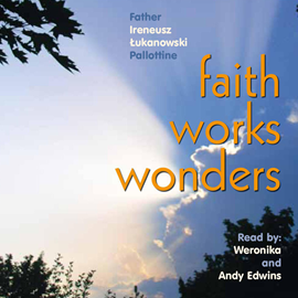 okładka Faith Works Wonders part 1 audiobook | MP3 | Ireneusz Łukanowski