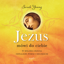 okładka Jezus mówi do Ciebie. W miłości Jezusa odnaleźć pokój i szczęście audiobook | MP3 | Sarah Young