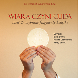okładka Wiara czyni cuda część 2 audiobook | MP3 | Ireneusz Łukanowski
