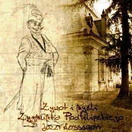 okładka Żywot i myśli Zygmunta Podfilipskiego audiobook | MP3 | Józef Weyssenhoff