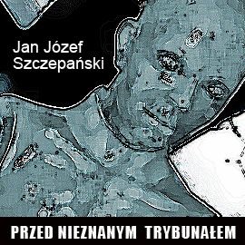 okładka Przed nieznanym trybunałem audiobook | MP3 | Józef Szczepański Jan