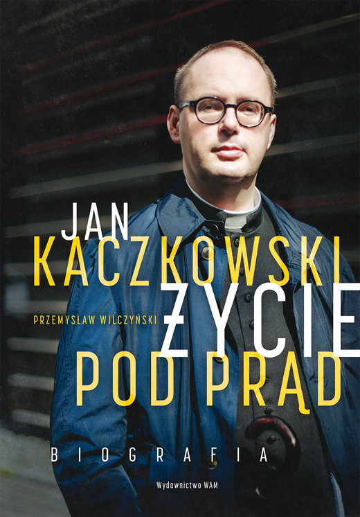 okładka Jan Kaczkowski. Życie pod prąd ebook | epub, mobi | Przemysław Wilczyński