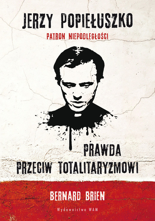 okładka Jerzy Popiełuszko. Prawda przeciw totalitaryzmowi ebook | epub, mobi | Bernard Brien, Charles Wright