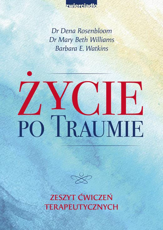 okładka Życie po traumie ebook | epub, mobi | Dena Rosenbloom, Mary Beth Williams, Barbara E. Watkins